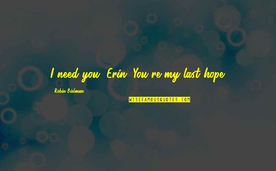 Cloudstreet Review Quotes By Robin Bielman: I need you, Erin. You're my last hope.