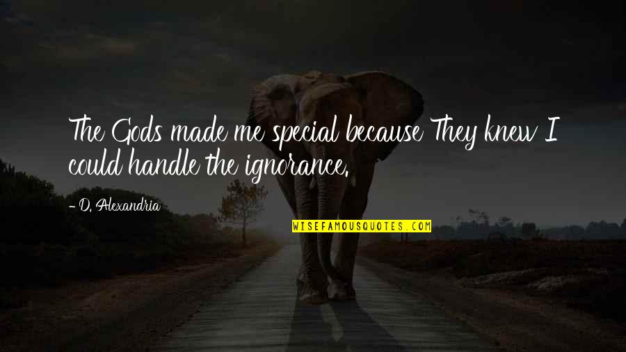 Cloudwalk Rug Quotes By D. Alexandria: The Gods made me special because They knew