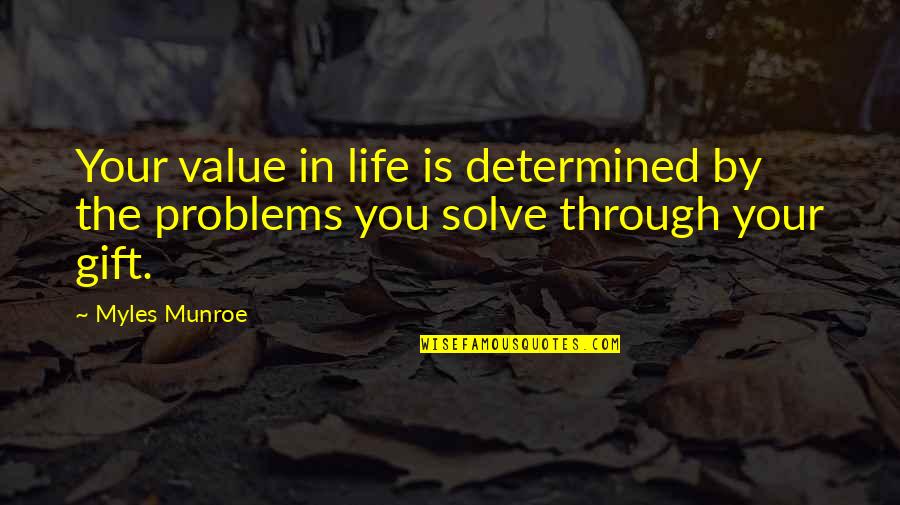 Cloudy Life Quotes By Myles Munroe: Your value in life is determined by the