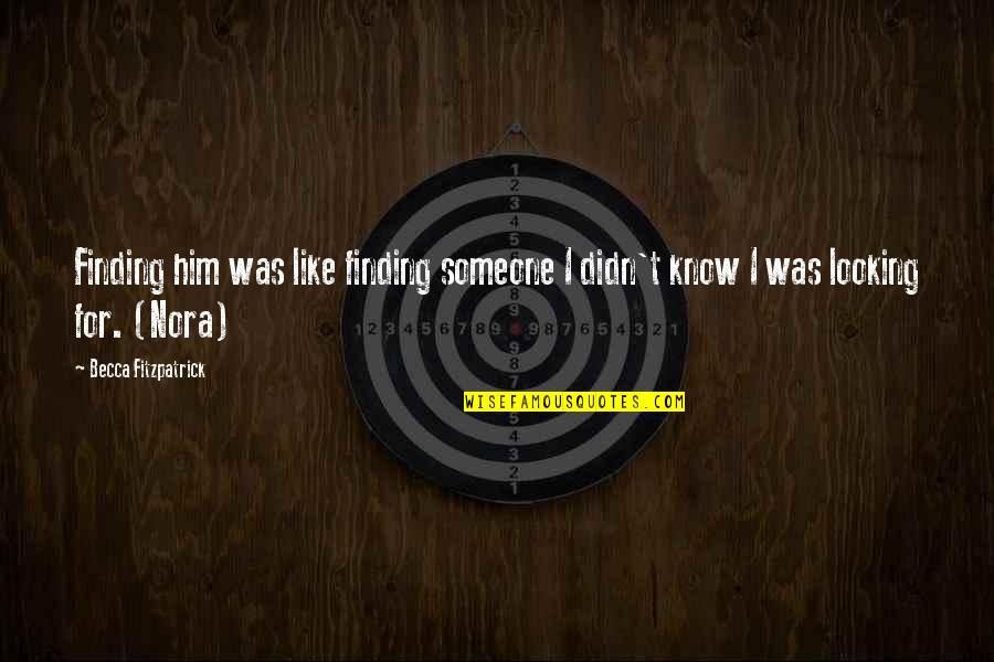 Cloudy Morning Quotes By Becca Fitzpatrick: Finding him was like finding someone I didn't Cloudy Morning Quotes By Becca Fitzpatrick: Finding him was like finding someone I didn't