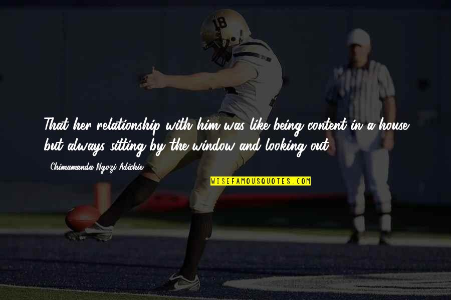 Cloudy Morning Quotes By Chimamanda Ngozi Adichie: That her relationship with him was like being Cloudy Morning Quotes By Chimamanda Ngozi Adichie: That her relationship with him was like being