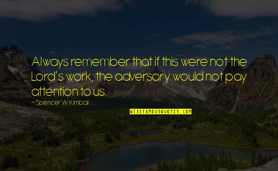 Cloudy Rainy Day Quotes By Spencer W. Kimball: Always remember that if this were not the Cloudy Rainy Day Quotes By Spencer W. Kimball: Always remember that if this were not the