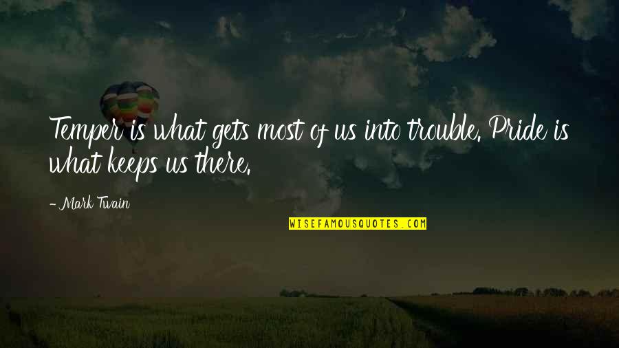 Cloudy Skies Quotes By Mark Twain: Temper is what gets most of us into