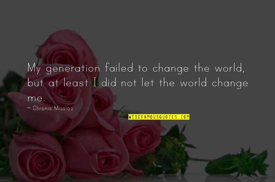 Cloudy With Achance Of Meatballs 2 Bully Quote Quotes By Chronis Missios: My generation failed to change the world, but