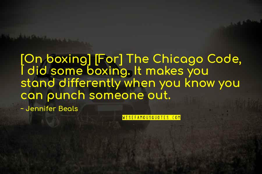 Clou'e Quotes By Jennifer Beals: [On boxing] [For] The Chicago Code, I did