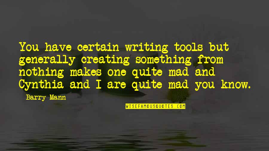 Cloutier Conley Quotes By Barry Mann: You have certain writing tools but generally creating