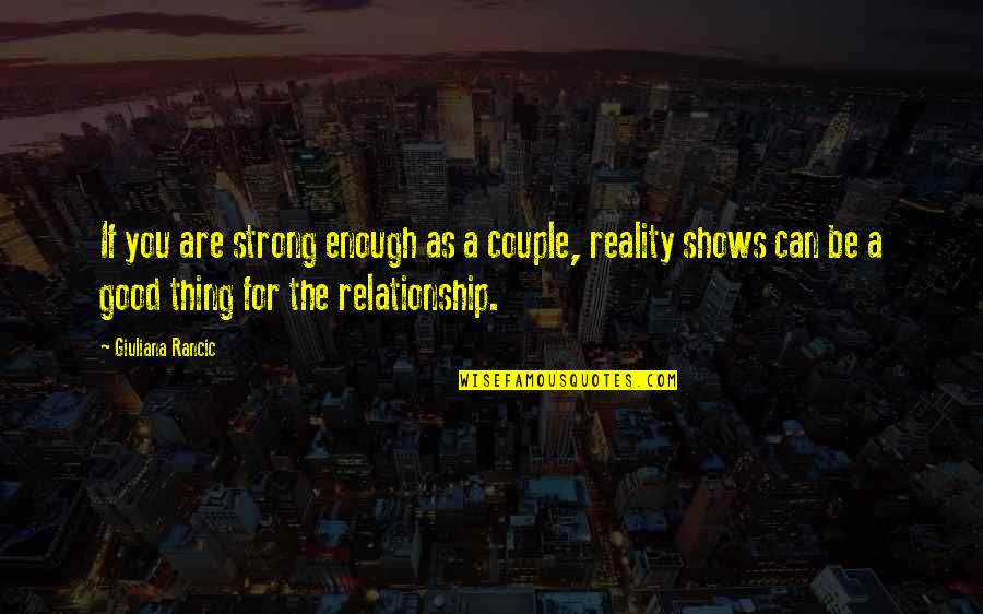 Clouzot Filmographie Quotes By Giuliana Rancic: If you are strong enough as a couple,