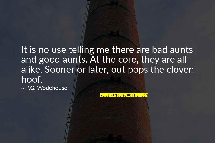Cloven Quotes By P.G. Wodehouse: It is no use telling me there are