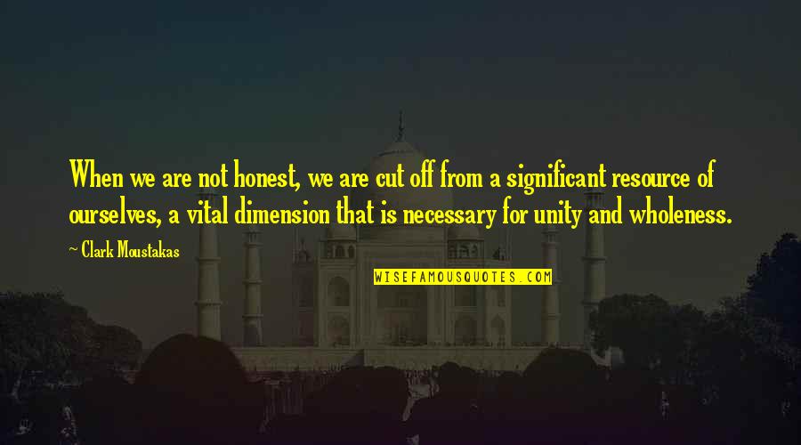 Cloven Viscount Quotes By Clark Moustakas: When we are not honest, we are cut Cloven Viscount Quotes By Clark Moustakas: When we are not honest, we are cut