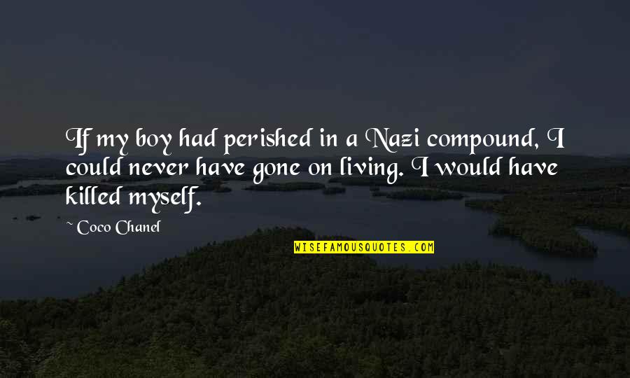 Clover 999 Quotes By Coco Chanel: If my boy had perished in a Nazi