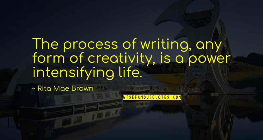 Clover 999 Quotes By Rita Mae Brown: The process of writing, any form of creativity,