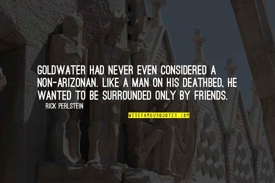 Cloverleafs Quotes By Rick Perlstein: Goldwater had never even considered a non-Arizonan. Like