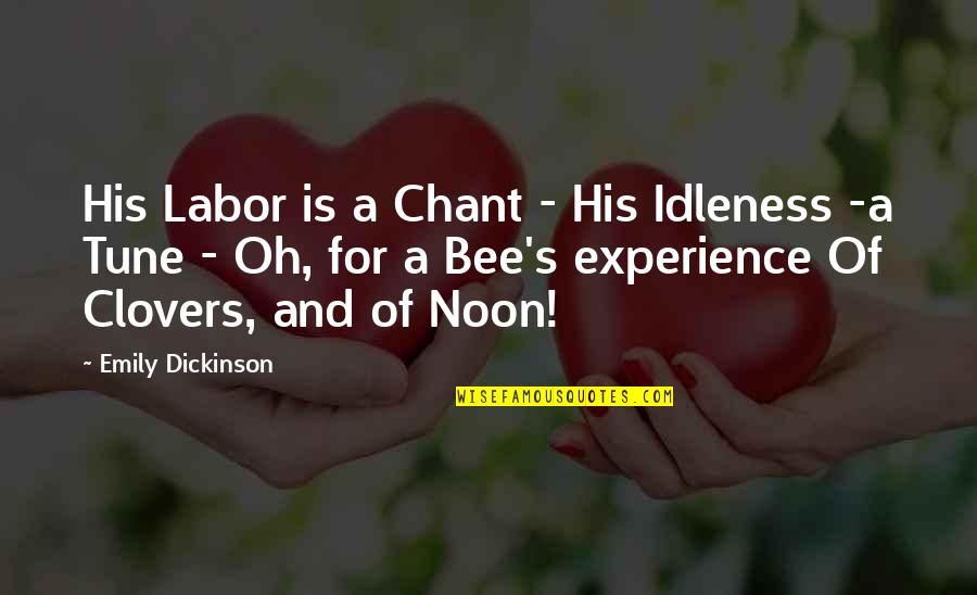 Clovers Quotes By Emily Dickinson: His Labor is a Chant - His Idleness