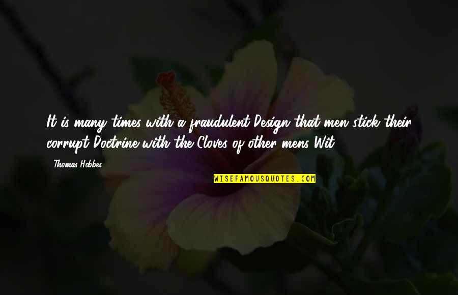 Cloves Quotes By Thomas Hobbes: It is many times with a fraudulent Design Cloves Quotes By Thomas Hobbes: It is many times with a fraudulent Design