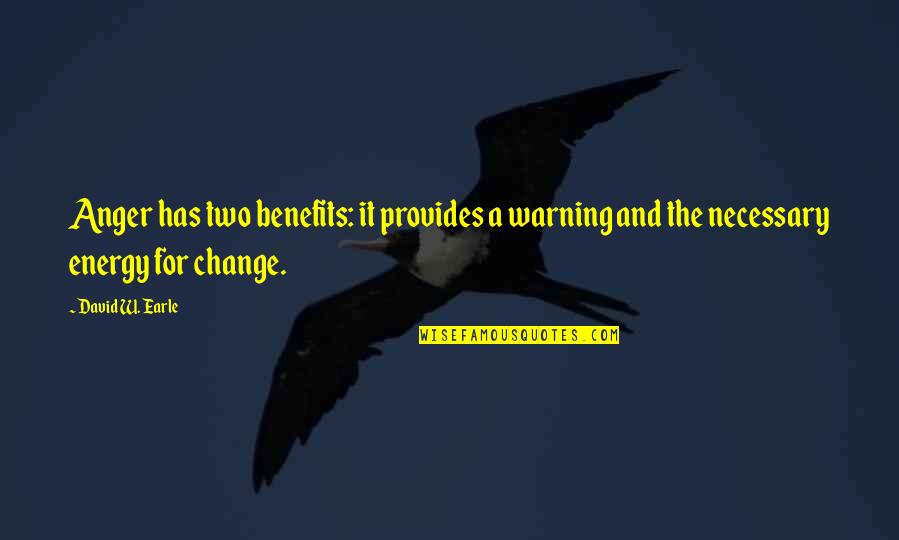 Clovia Partner Quotes By David W. Earle: Anger has two benefits: it provides a warning