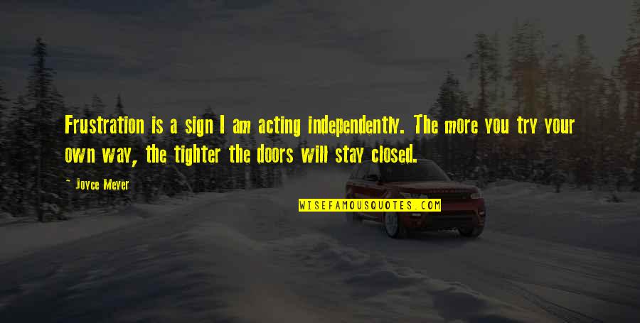 Clovnul Malefic Quotes By Joyce Meyer: Frustration is a sign I am acting independently. Clovnul Malefic Quotes By Joyce Meyer: Frustration is a sign I am acting independently.