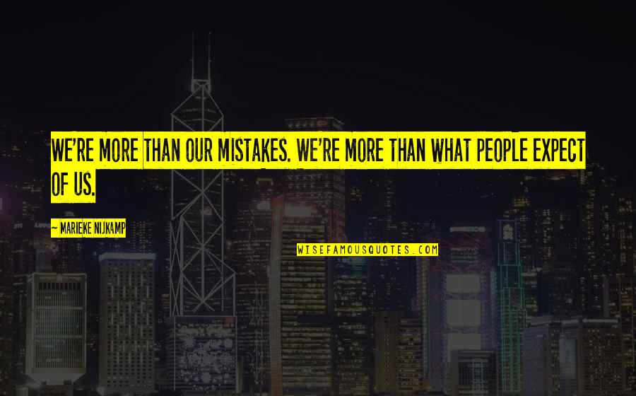 Clovnul Ucigas Quotes By Marieke Nijkamp: We're more than our mistakes. We're more than Clovnul Ucigas Quotes By Marieke Nijkamp: We're more than our mistakes. We're more than
