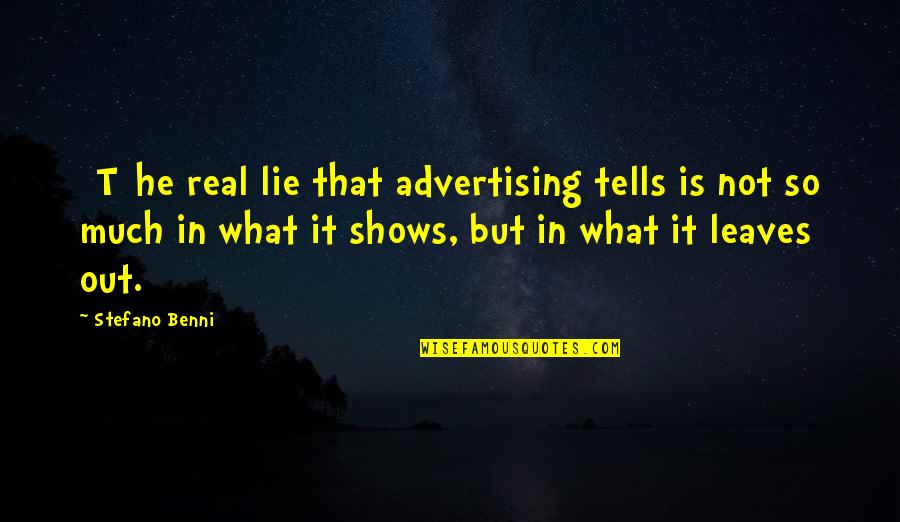 Clowned Quotes By Stefano Benni: [T]he real lie that advertising tells is not