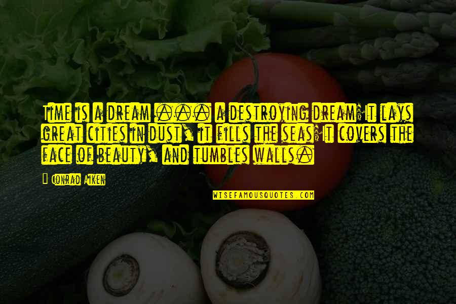 Clowney Jadeveon Quotes By Conrad Aiken: Time is a dream ... a destroying dream;It Clowney Jadeveon Quotes By Conrad Aiken: Time is a dream ... a destroying dream;It
