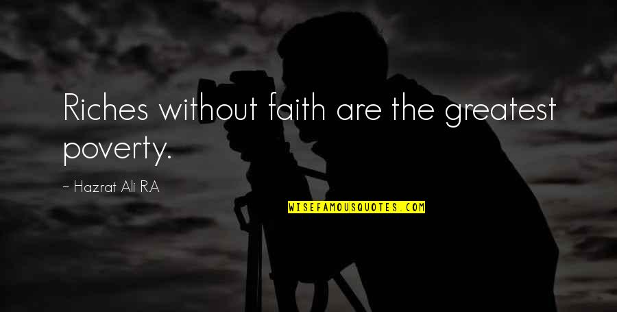 Clowning Quotes By Hazrat Ali R.A: Riches without faith are the greatest poverty. Clowning Quotes By Hazrat Ali R.A: Riches without faith are the greatest poverty.