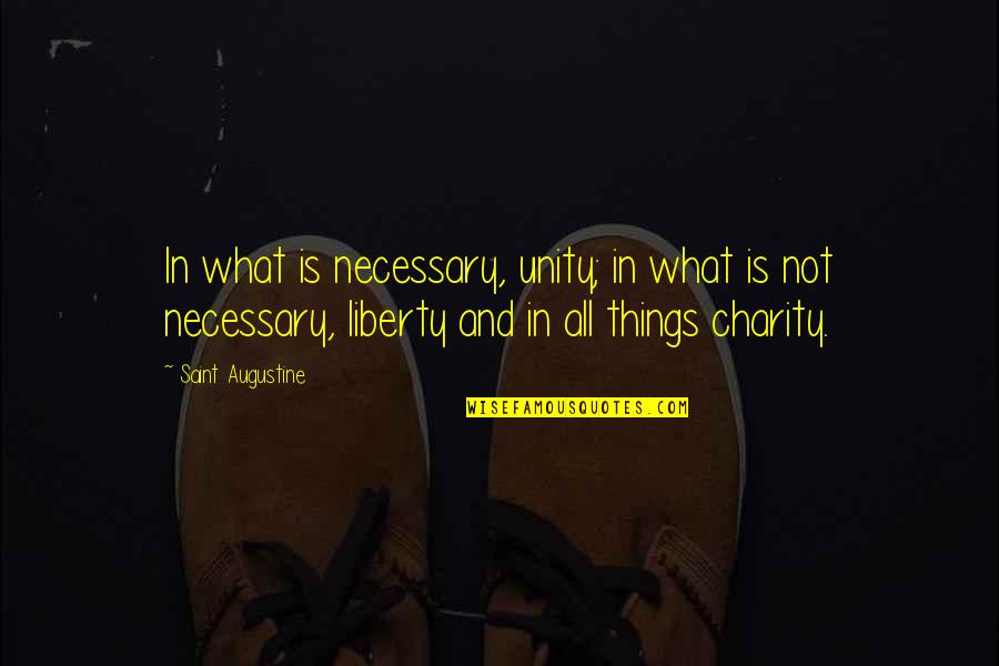 Clowns Circus Quotes By Saint Augustine: In what is necessary, unity; in what is Clowns Circus Quotes By Saint Augustine: In what is necessary, unity; in what is