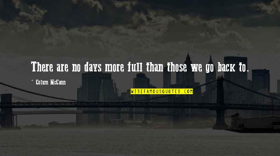 Clowns Depression Quotes By Colum McCann: There are no days more full than those Clowns Depression Quotes By Colum McCann: There are no days more full than those