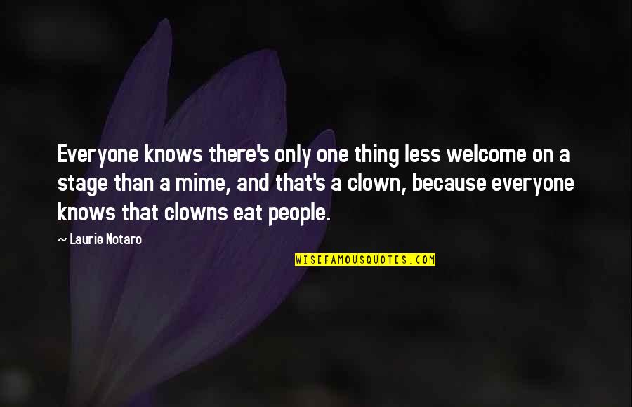 Clowns Quotes By Laurie Notaro: Everyone knows there's only one thing less welcome