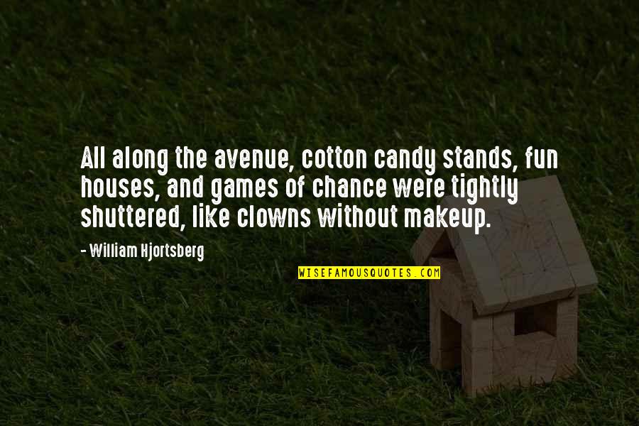 Clowns Quotes By William Hjortsberg: All along the avenue, cotton candy stands, fun