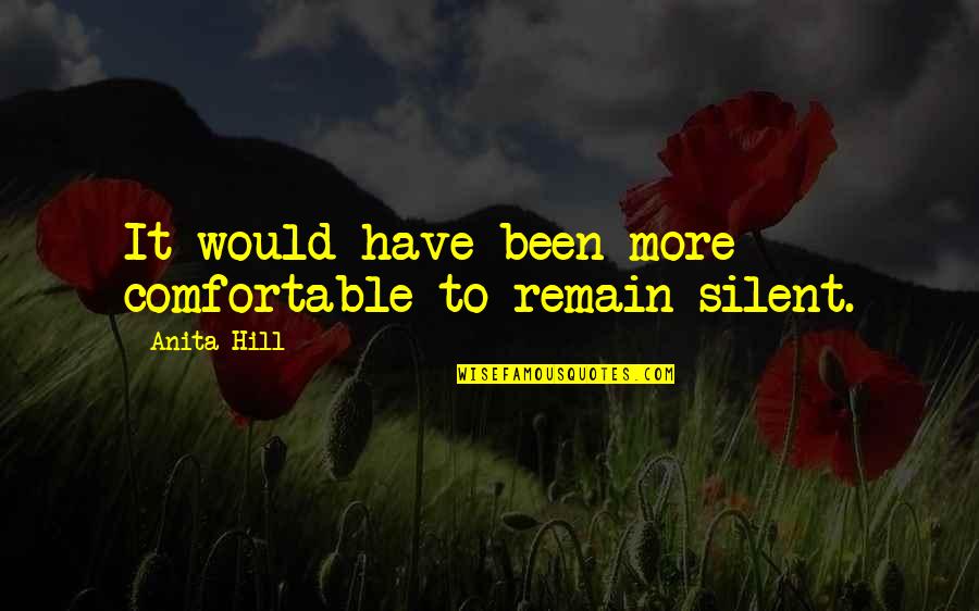 Clowns Sadness Quotes By Anita Hill: It would have been more comfortable to remain