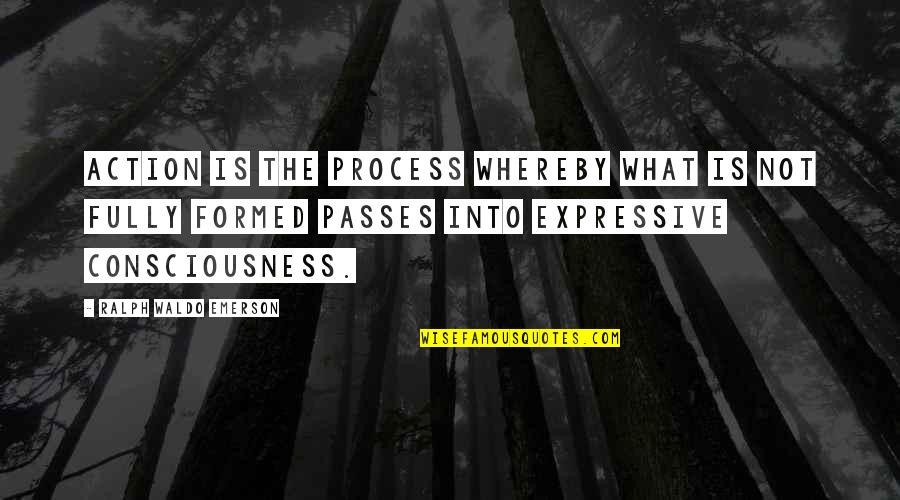 Clpage Quotes By Ralph Waldo Emerson: Action is the process whereby what is not