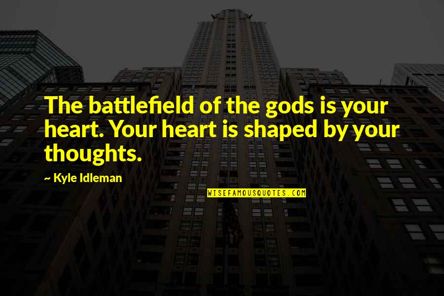 Clsicoo Quotes By Kyle Idleman: The battlefield of the gods is your heart.