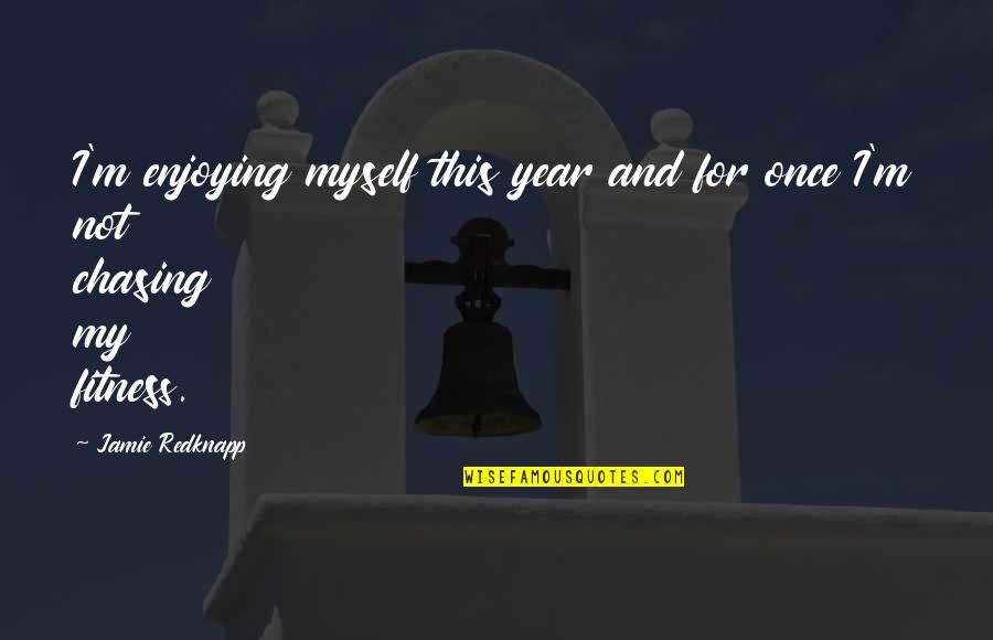 Clsn Quote Quotes By Jamie Redknapp: I'm enjoying myself this year and for once