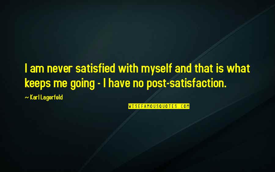 Club Egara Quotes By Karl Lagerfeld: I am never satisfied with myself and that