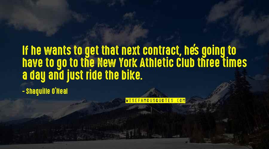 Club He Quotes By Shaquille O'Neal: If he wants to get that next contract,