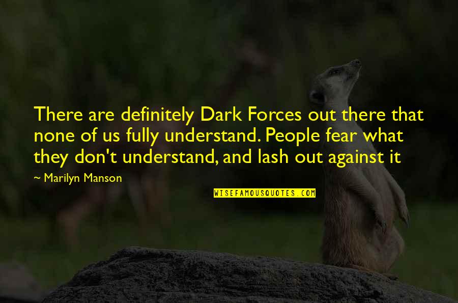 Club Like Weapon Quotes By Marilyn Manson: There are definitely Dark Forces out there that Club Like Weapon Quotes By Marilyn Manson: There are definitely Dark Forces out there that