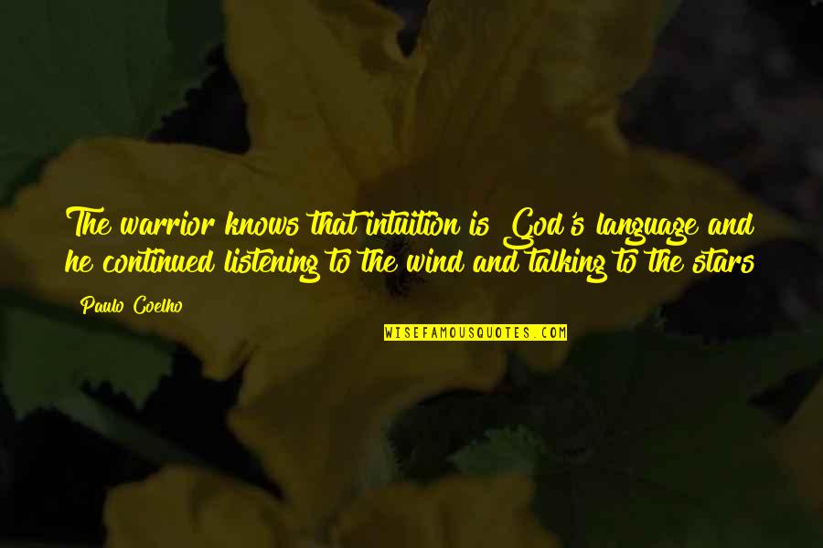 Club Like Weapon Quotes By Paulo Coelho: The warrior knows that intuition is God's language Club Like Weapon Quotes By Paulo Coelho: The warrior knows that intuition is God's language