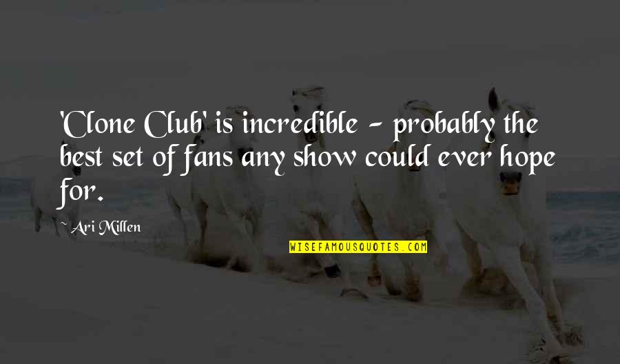 Club Quotes By Ari Millen: 'Clone Club' is incredible - probably the best