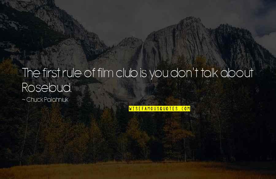 Club Quotes By Chuck Palahniuk: The first rule of film club is you