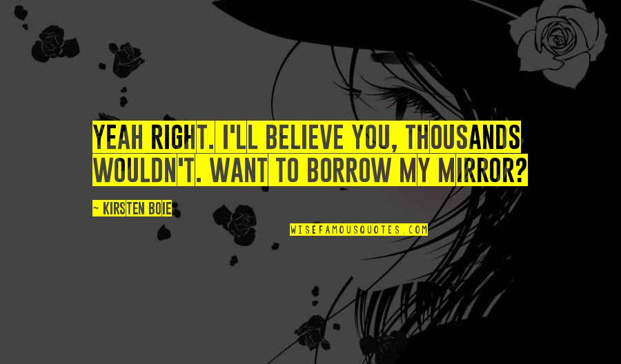 Clubbing Partying Quotes By Kirsten Boie: Yeah right. I'll believe you, thousands wouldn't. Want