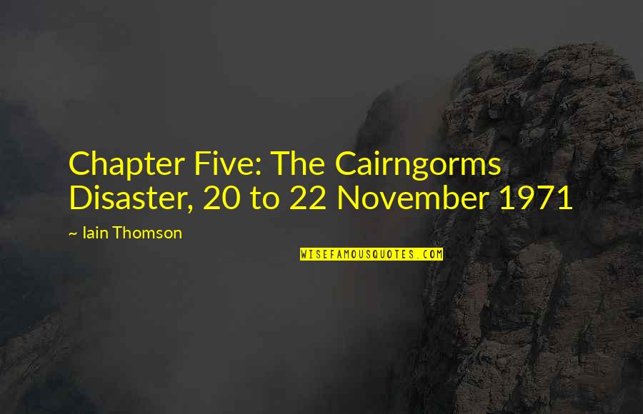 Clubbing Quotes And Quotes By Iain Thomson: Chapter Five: The Cairngorms Disaster, 20 to 22