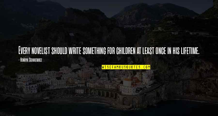 Clubhead Outside Hands On Quotes By Henryk Sienkiewicz: Every novelist should write something for children at Clubhead Outside Hands On Quotes By Henryk Sienkiewicz: Every novelist should write something for children at