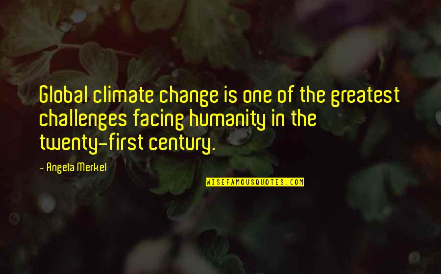 Clubislive Quotes By Angela Merkel: Global climate change is one of the greatest