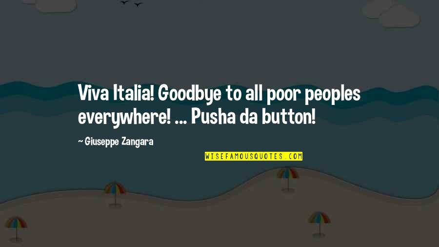 Clubs And Activities Quotes By Giuseppe Zangara: Viva Italia! Goodbye to all poor peoples everywhere!