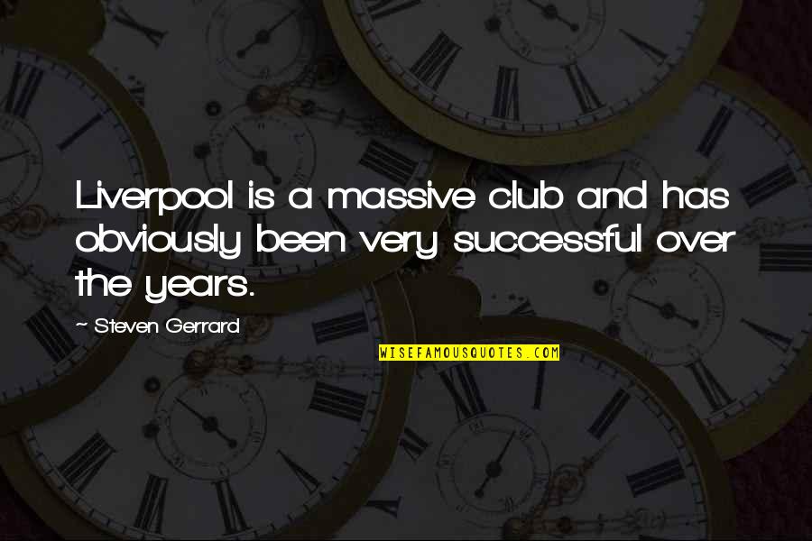Clubs The Quotes By Steven Gerrard: Liverpool is a massive club and has obviously