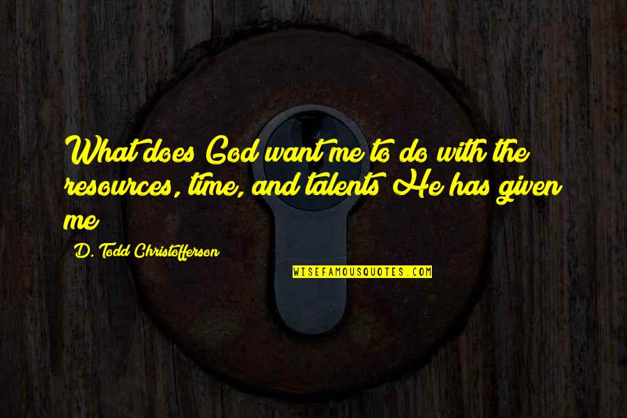 Clue Famous Quotes By D. Todd Christofferson: What does God want me to do with Clue Famous Quotes By D. Todd Christofferson: What does God want me to do with