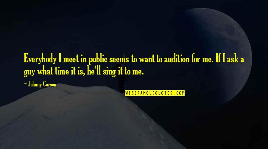 Clue Yvette Quotes By Johnny Carson: Everybody I meet in public seems to want Clue Yvette Quotes By Johnny Carson: Everybody I meet in public seems to want