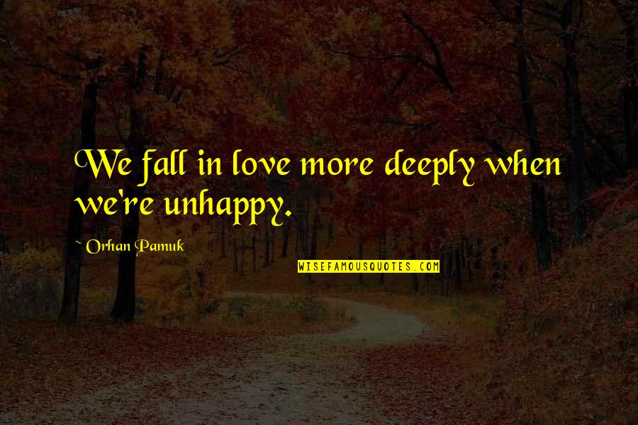 Clueing Sentences Quotes By Orhan Pamuk: We fall in love more deeply when we're Clueing Sentences Quotes By Orhan Pamuk: We fall in love more deeply when we're