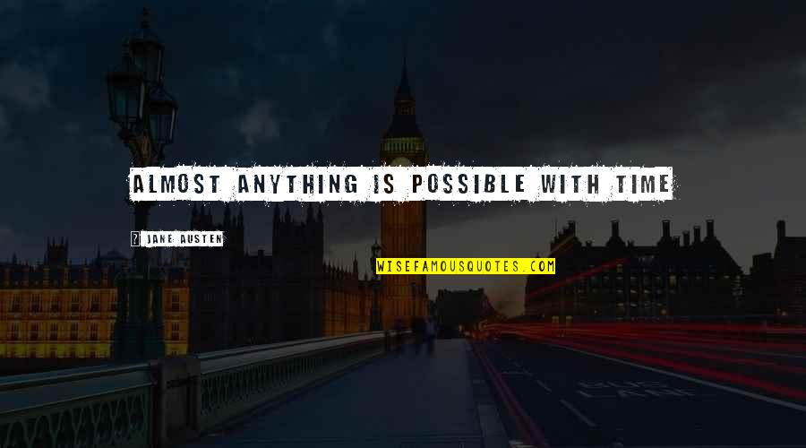 Cluer City Quotes By Jane Austen: Almost anything is possible with time