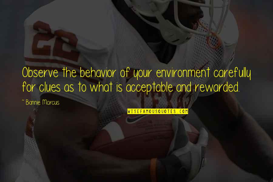 Clues Quotes By Bonnie Marcus: Observe the behavior of your environment carefully for