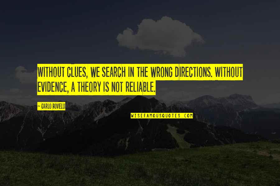 Clues Quotes By Carlo Rovelli: Without clues, we search in the wrong directions.